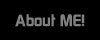 About ME!